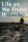 Life as We Know It (Can Be)