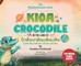 Kioa the Crocodile in the Land of Crakacrakacokacoka (The Okiokiwukawuka Series)