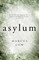 Asylum: &quote;the most credible - and therefore the most disturbing - dystopian novel I [have] ever read&quote;- SUNDAY TIMES