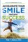Accelerate Your Smile and Your Success