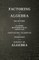Factoring and Algebra - A Selection of Classic Mathematical Articles Containing Examples and Exercises on the Subject of Algebra (Mathematics Series)