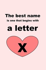 The best name is one that begins with a letter X