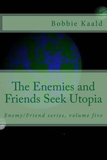 The Enemies and Friends Seek Utopia