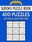 Sudoku Puzzle Book, 400 Puzzles, 200 HARD and 200 Extra EXTRA HARD