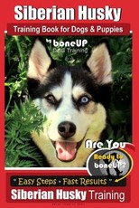 Siberian Husky Training Book for Dogs & Puppies by Boneup Dog Training