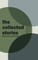 The Collected Stories
