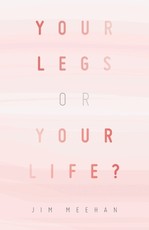 Your Legs or Your Life?