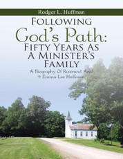 Following God's Path: Fifty Years As a Minister's Family: A Biography of Reverand Arvil & Emma Lee Huffman