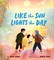 Like the Sun Lights the Day