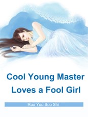 Cool Young Master Loves a Fool Girl