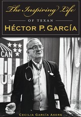 The Inspiring Life of Texan HÃ©ctor P. GarcÃ­a
