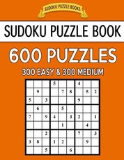 Sudoku Puzzle Book, 600 Puzzles, 300 Easy and 300 Medium