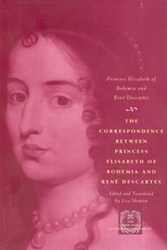The Correspondence Between Princess Elisabeth of Bohemia and RenÃ© Descartes