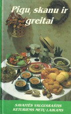 Pigu, skanu ir greitai. Savaitės valgiaraštis keturiems metų laikams