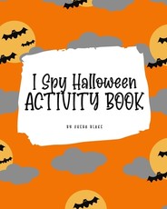 I Spy Halloween Activity Book for Kids (8x10 Coloring Book / Activity Book)