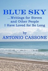 Blue Sky ...Writings for Steven and Other People I Have Loved for So Long
