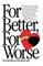 For Better for Worse