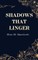 Shadows That Linger