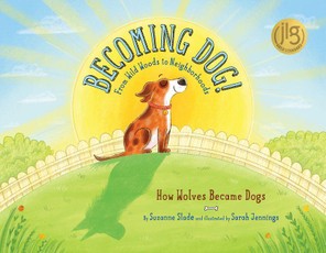 Becoming Dog! from Wild Woods to Neighborhoods