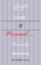 Up Close & Personal...Poetically Speaking