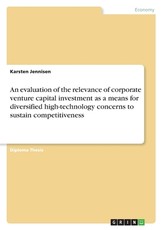 An evaluation of the relevance of corporate venture capital investment as a means for diversified high-technology concerns to sustain competitiveness