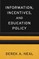 Information, Incentives, and Education Policy