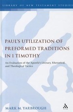 Paul's Utilization of Preformed Traditions in 1 Timothy