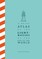 A Brief Atlas of the Lighthouses at the End of the World
