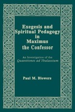 Exegesis and Spiritual Pedagogy in Maximus the Confessor