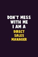 Don't Mess With Me, I Am A Direct Sales Manager