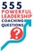 555 Powerful Leadership Coaching Questions