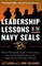 Leadership Lessons of the Navy Seals