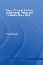 Global Communications, International Affairs and the Media Since 1945