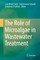 The Role of Microalgae in Wastewater Treatment