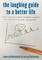 The Laughing Guide to a Better Life
