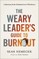 The Weary Leader's Guide to Burnout