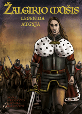 ŽALGIRIO MŪŠIS. LEGENDA ATGYJA: išskirtinė 260 puslapių kelionė į didingą Lietuvos praeitį (+500 originalių, spalvotų iliustracijų!). Tai viena reikšmingiausių 2016 metų knygų vaikams (ir ne tik!)