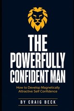 The Powerfully Confident Man