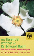 The Essential Writings of Dr. Edward Bach
