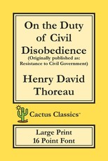On the Duty of Civil Disobedience (Cactus Classics Large Print)