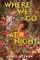 Where We Go at Night
