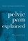 Pelvic Pain Explained