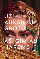 Už auksinių grotų: aš gimiau hareme