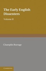 The Early English Dissenters (1550-1641): Volume 2, Illustrative Documents