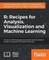 R: Recipes for Analysis, Visualization and Machine Learning