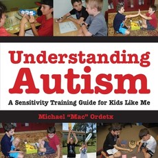 Understanding Autism, A Sensitivity Training Guide For Kids Like Me