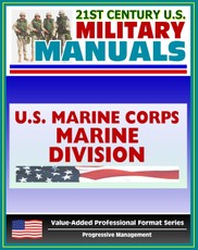 21st Century U.S. Military Manuals: Marine Division Expeditionary Ground Combat Marine Corps Field Manual - FMFM 6-1 (Value-Added Professional Format Series)