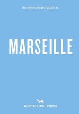 An Opinionated Guide to Marseille