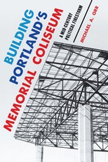 Building Portland's Memorial Coliseum