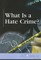 What Is a Hate Crime?